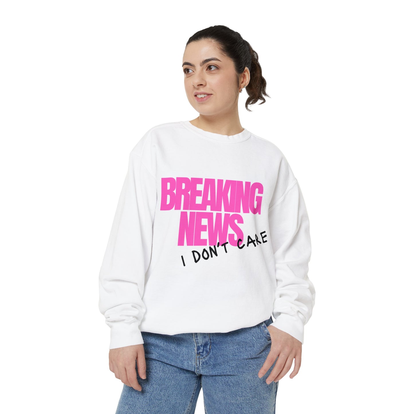 Breaking News I Don't Care Garment-Dyed Sweatshirt