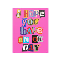 I Hope You Have An Ok Day Poster