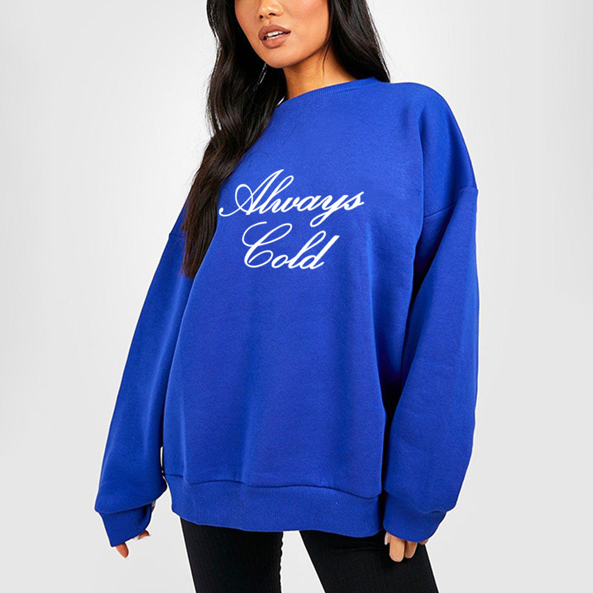 Always Cold Sweatshirt