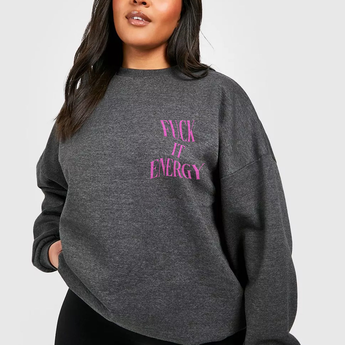 F*ck It Energy Sweatshirt