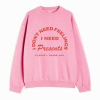 I Don't Need Feelings Holiday Sweatshirt